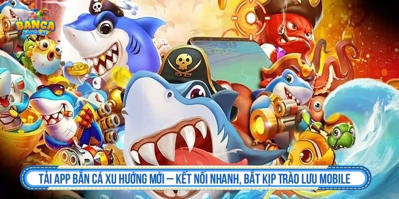 Tải app bắn cá